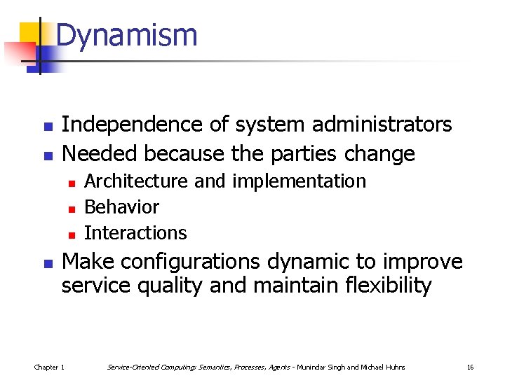 Dynamism n n Independence of system administrators Needed because the parties change n n