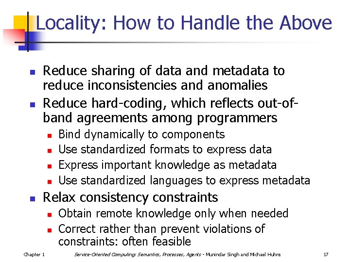 Locality: How to Handle the Above n n Reduce sharing of data and metadata