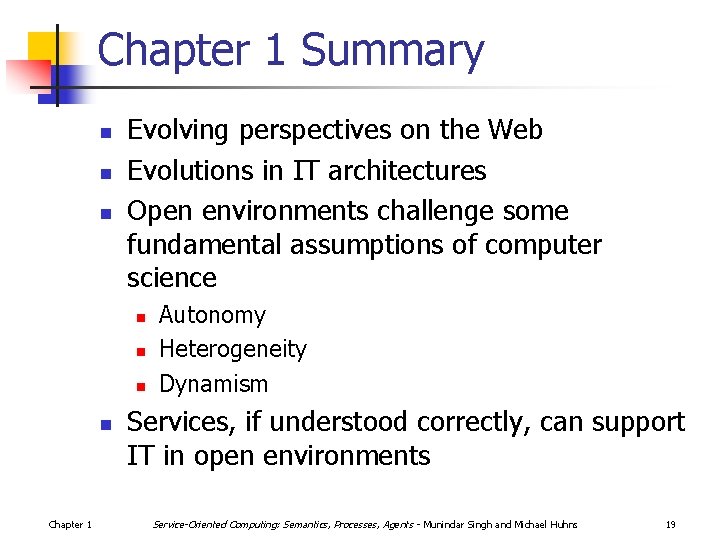 Chapter 1 Summary n n n Evolving perspectives on the Web Evolutions in IT