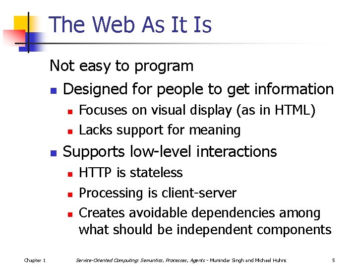 The Web As It Is Not easy to program n Designed for people to