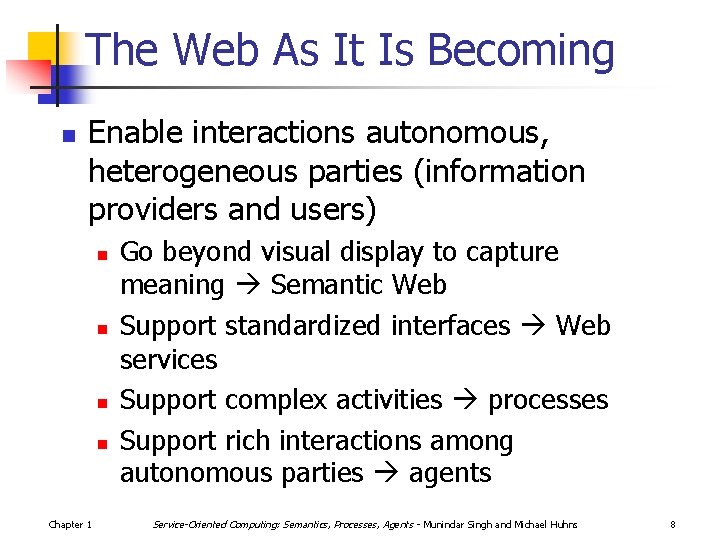 The Web As It Is Becoming n Enable interactions autonomous, heterogeneous parties (information providers