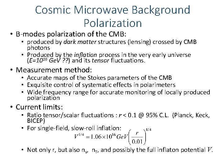 Cosmic Microwave Background Polarization • B-modes polarization of the CMB: • produced by dark