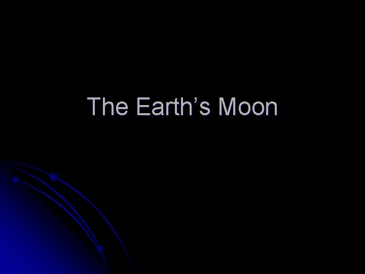 The Earth’s Moon 