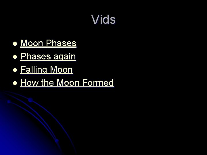 Vids Moon Phases l Phases again l Falling Moon l How the Moon Formed Vids Moon Phases l Phases again l Falling Moon l How the Moon Formed