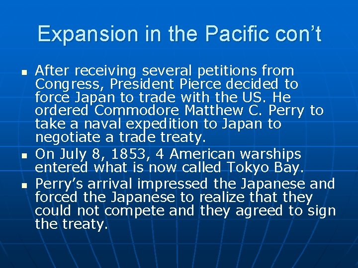 Expansion in the Pacific con’t n n n After receiving several petitions from Congress,
