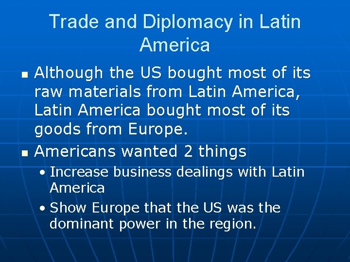 Trade and Diplomacy in Latin America n n Although the US bought most of