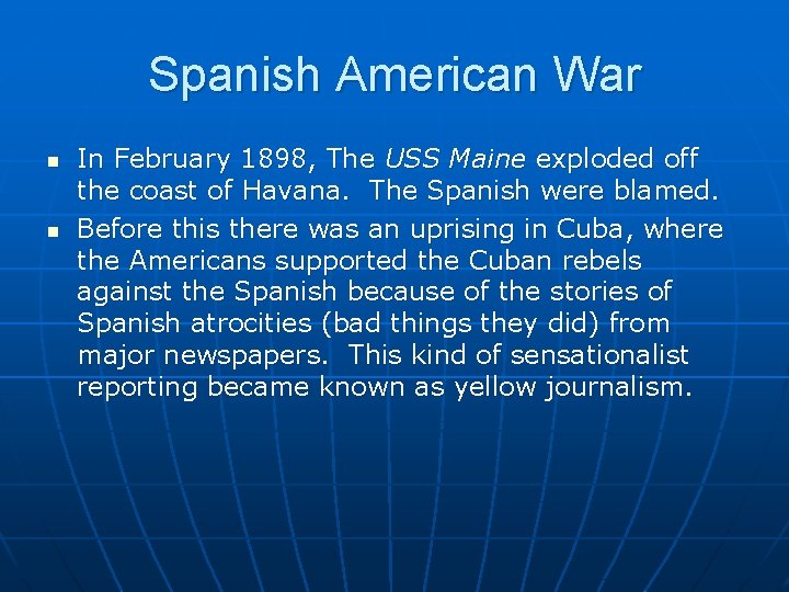 Spanish American War n n In February 1898, The USS Maine exploded off the