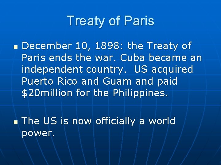 Treaty of Paris n n December 10, 1898: the Treaty of Paris ends the