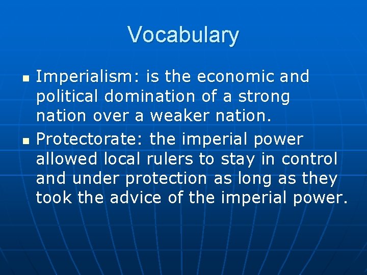 Vocabulary n n Imperialism: is the economic and political domination of a strong nation