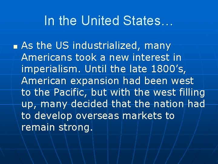 In the United States… n As the US industrialized, many Americans took a new