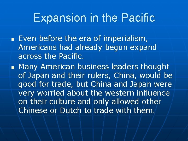 Expansion in the Pacific n n Even before the era of imperialism, Americans had
