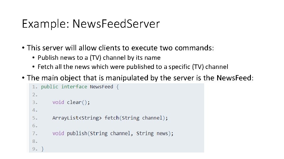 Example: News. Feed. Server • This server will allow clients to execute two commands: