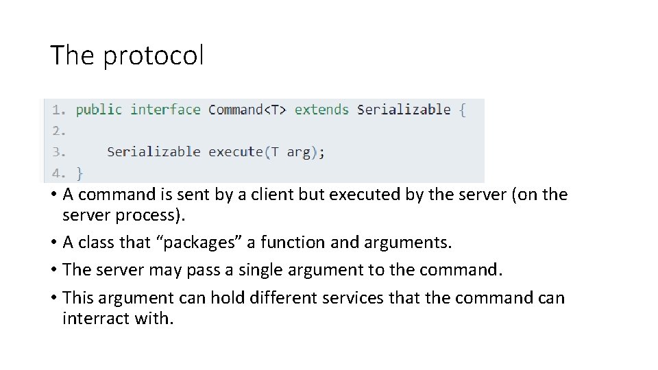 The protocol • A command is sent by a client but executed by the