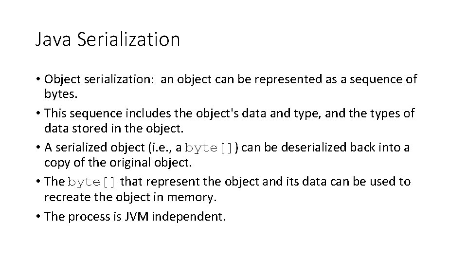 Java Serialization • Object serialization: an object can be represented as a sequence of