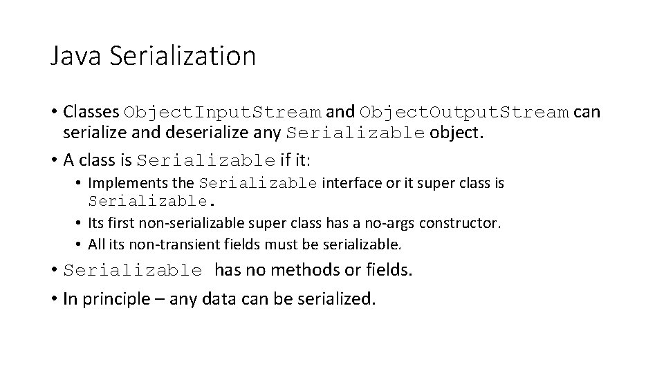 Java Serialization • Classes Object. Input. Stream and Object. Output. Stream can serialize and