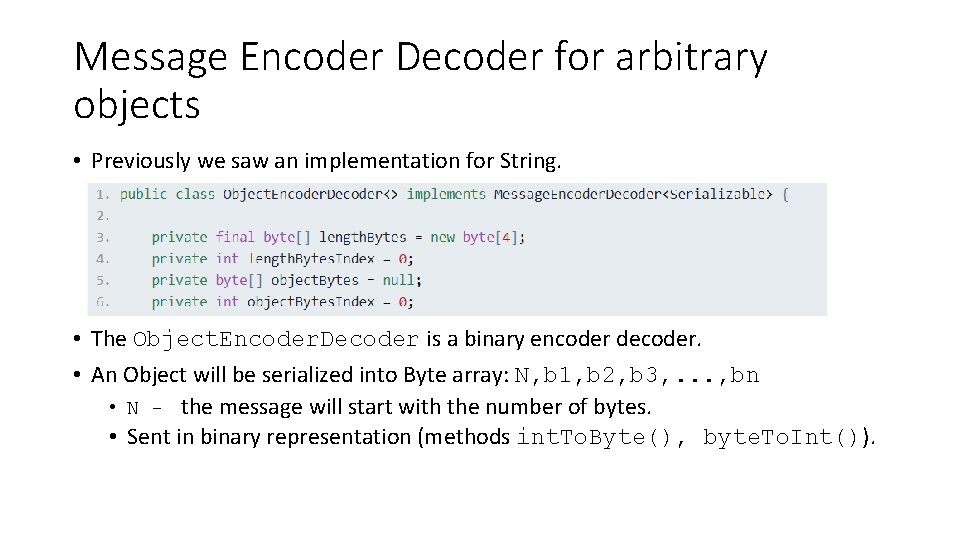 Message Encoder Decoder for arbitrary objects • Previously we saw an implementation for String.