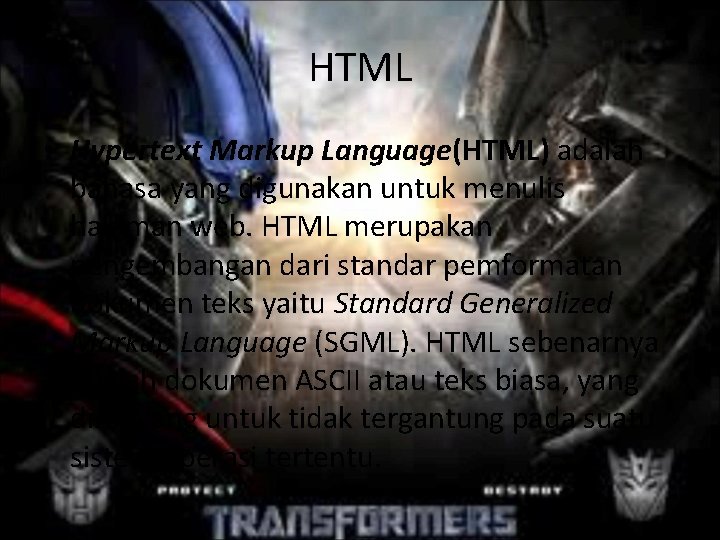 HTML • Hypertext Markup Language(HTML) adalah bahasa yang digunakan untuk menulis halaman web. HTML