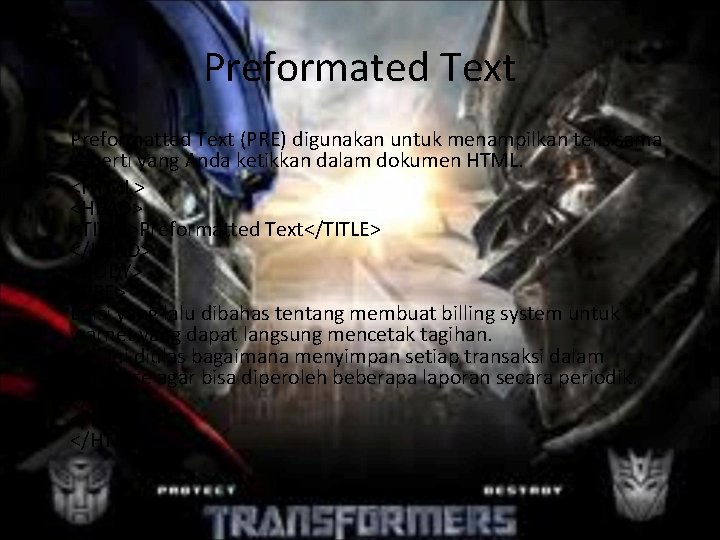 Preformated Text • Preformatted Text (PRE) digunakan untuk menampilkan teks sama seperti yang Anda