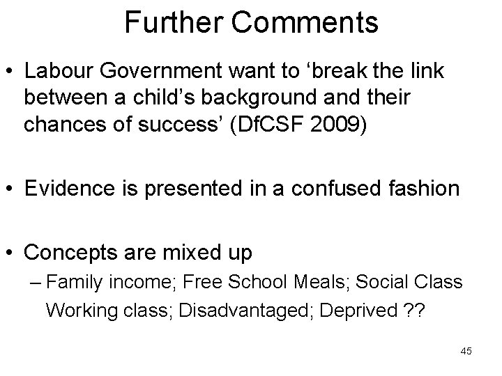 Further Comments • Labour Government want to ‘break the link between a child’s background