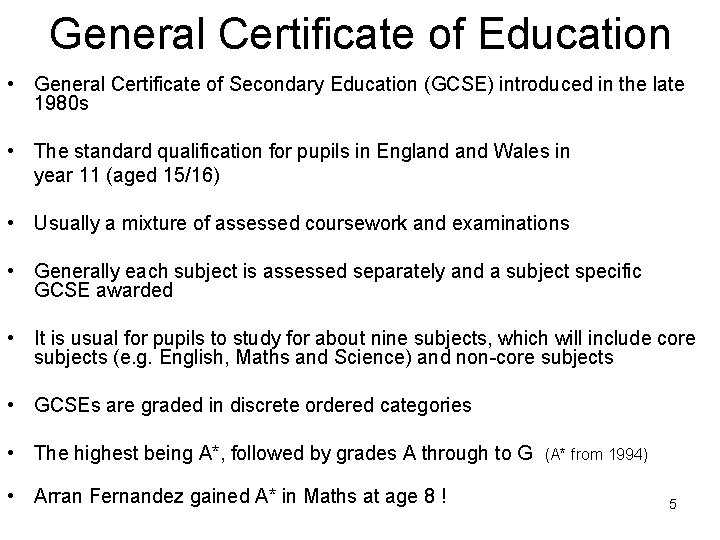 General Certificate of Education • General Certificate of Secondary Education (GCSE) introduced in the