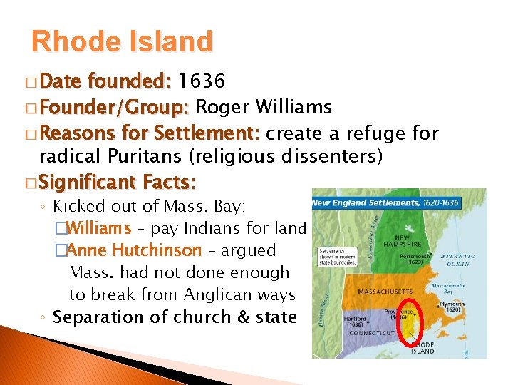 Rhode Island � Date founded: 1636 � Founder/Group: Roger Williams � Reasons for Settlement: