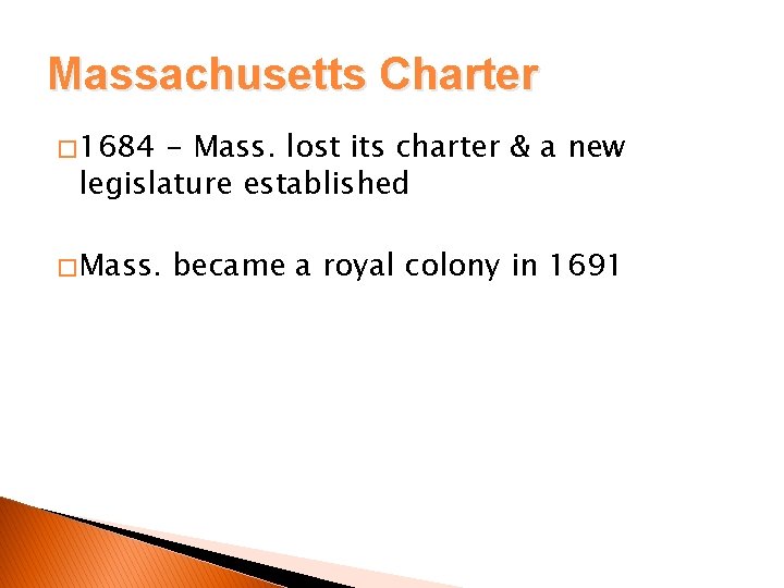 Massachusetts Charter � 1684 - Mass. lost its charter & a new legislature established