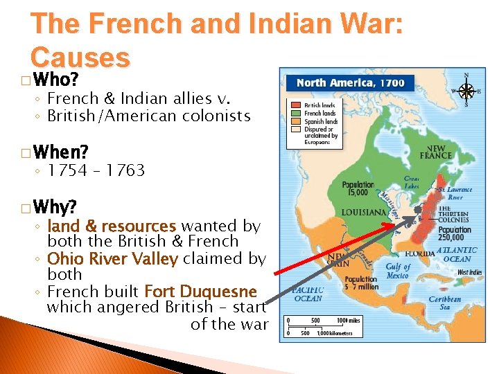 The French and Indian War: Causes � Who? ◦ French & Indian allies v.