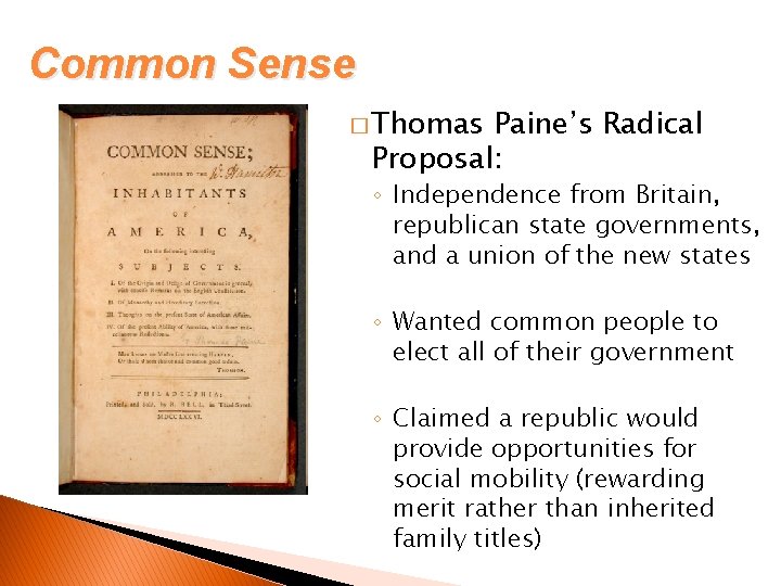 Common Sense � Thomas Paine’s Radical Proposal: ◦ Independence from Britain, republican state governments,
