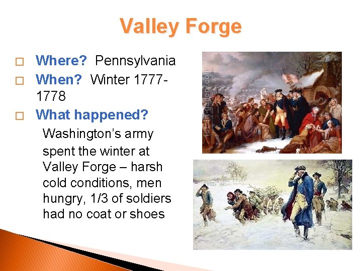 Valley Forge � � � Where? Pennsylvania When? Winter 17771778 What happened? Washington’s army