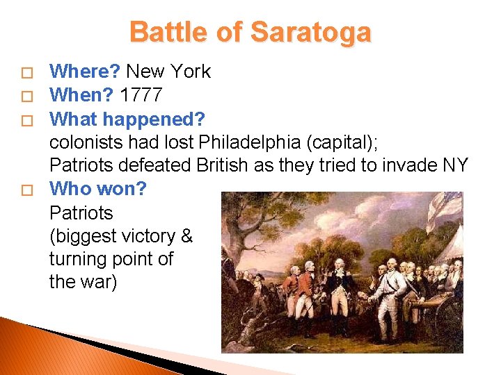 Battle of Saratoga � � Where? New York When? 1777 What happened? colonists had