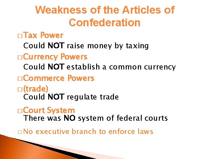 Weakness of the Articles of Confederation � Tax Power Could NOT raise money by