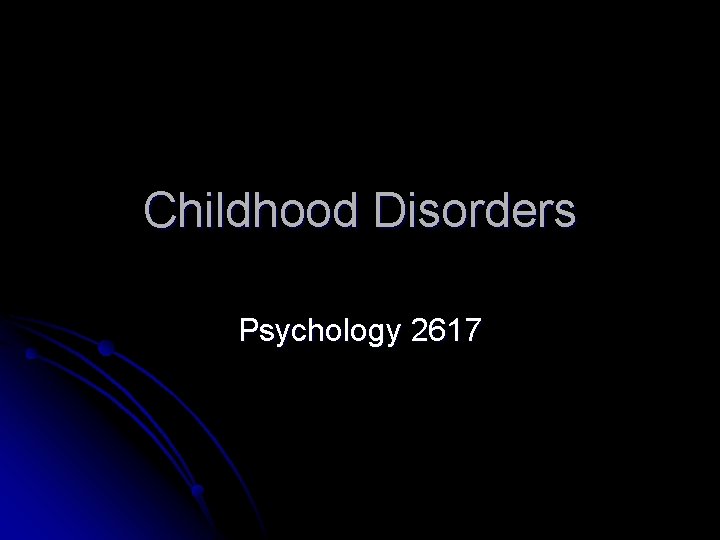 Childhood Disorders Psychology 2617 