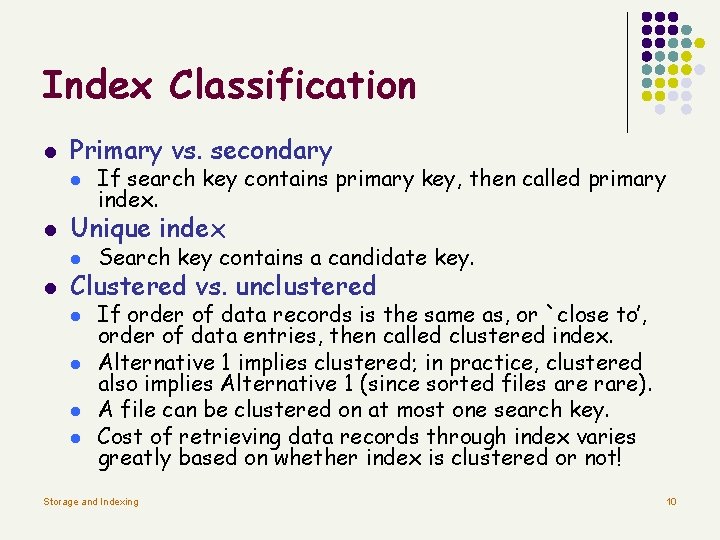 Index Classification l Primary vs. secondary l l Unique index l l If search