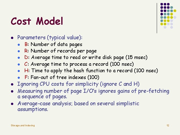 Cost Model l l Parameters (typical value): l B: Number of data pages l