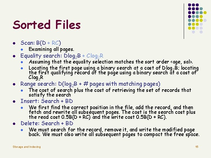 Sorted Files l Scan: B(D + RC) l l Equality search: Dlog 2 B