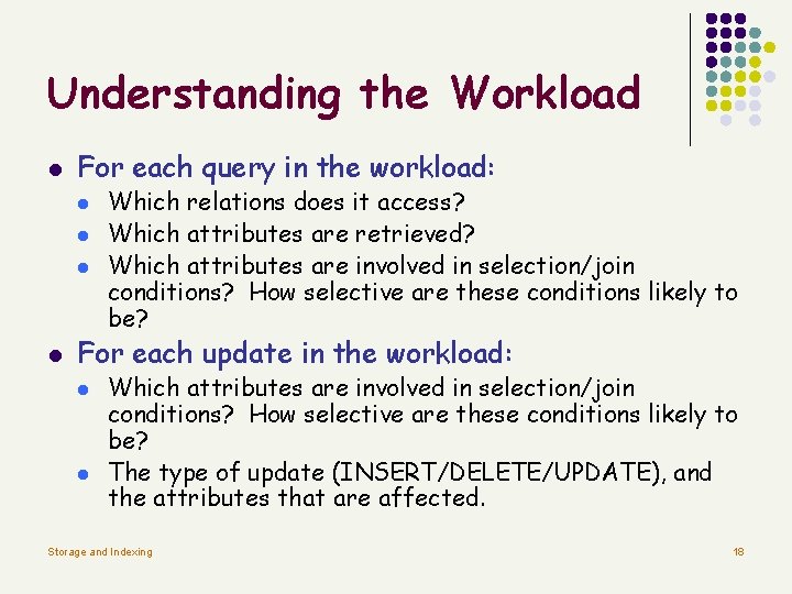 Understanding the Workload l For each query in the workload: l l Which relations