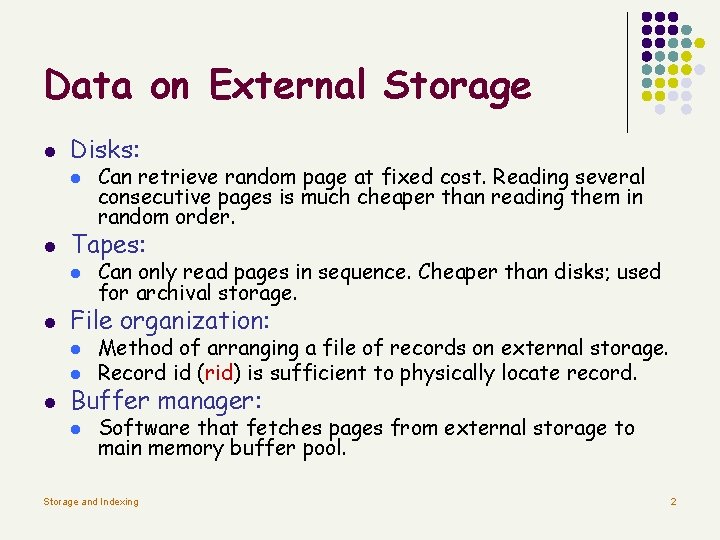 Data on External Storage l Disks: l l Tapes: l l Can only read