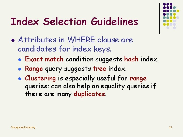 Index Selection Guidelines l Attributes in WHERE clause are candidates for index keys. l