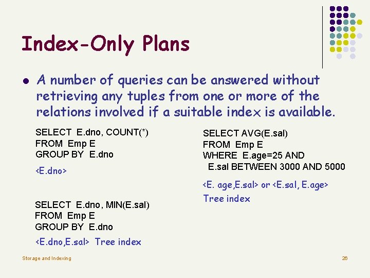 Index-Only Plans l A number of queries can be answered without retrieving any tuples