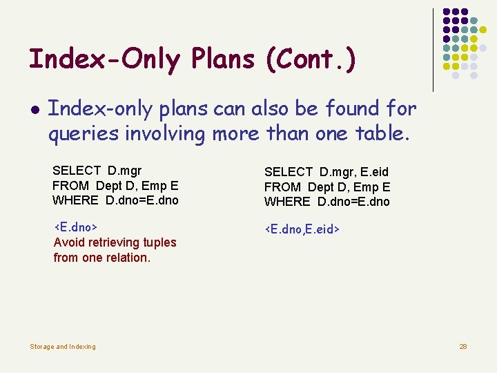 Index-Only Plans (Cont. ) l Index-only plans can also be found for queries involving