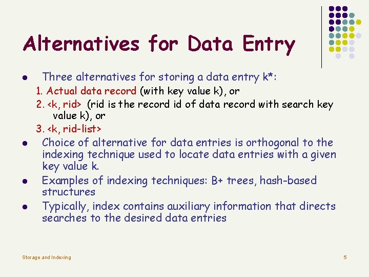 Alternatives for Data Entry l l Three alternatives for storing a data entry k*: