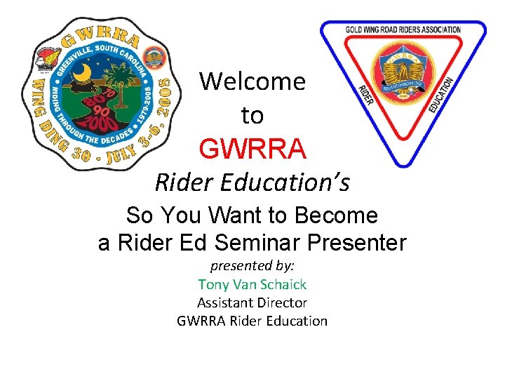 Welcome to GWRRA Rider Education’s So You Want to Become a Rider Ed Seminar