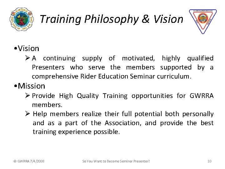 Training Philosophy & Vision • Vision Ø A continuing supply of motivated, highly qualified