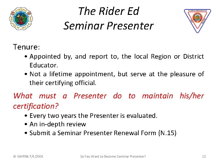 The Rider Ed Seminar Presenter Tenure: • Appointed by, and report to, the local