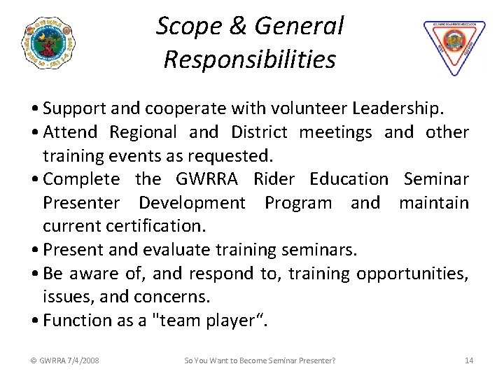 Scope & General Responsibilities • Support and cooperate with volunteer Leadership. • Attend Regional
