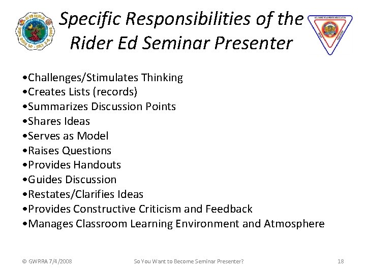 Specific Responsibilities of the Rider Ed Seminar Presenter • Challenges/Stimulates Thinking • Creates Lists