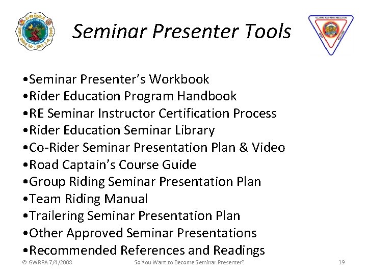 Seminar Presenter Tools • Seminar Presenter’s Workbook • Rider Education Program Handbook • RE