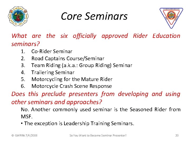 Core Seminars What are the six officially approved Rider Education seminars? 1. 2. 3.