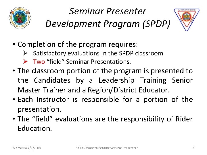 Seminar Presenter Development Program (SPDP) • Completion of the program requires: Ø Satisfactory evaluations