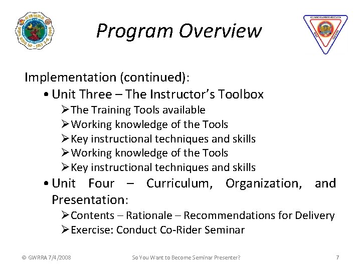 Program Overview Implementation (continued): • Unit Three – The Instructor’s Toolbox ØThe Training Tools